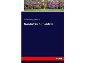 9783337581381 - Tourguéneff and his French Circle - Iwan S Turgenjew Ely Halpérine-Kaminsky Ethel M Arnold Kartoniert (TB)