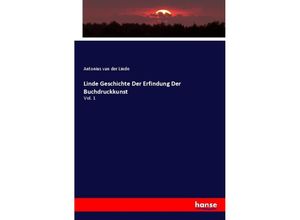 9783337581510 - Linde Geschichte Der Erfindung Der Buchdruckkunst - Antonius van der Linde Kartoniert (TB)