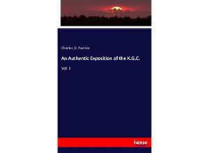 9783337581893 - An Authentic Exposition of the KGC - Charles O Perrine Kartoniert (TB)