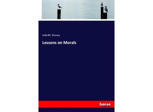9783337581985 - Lessons on Morals - Julia M Dewey Kartoniert (TB)