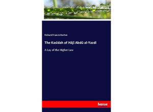 9783337582005 - The Kasîdah of Hâjî Abdû al-Yazdi - Richard Francis Burton Kartoniert (TB)