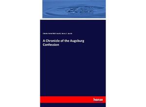 9783337583033 - A Chronicle of the Augsburg Confession - Charles Porterfield Krauth Henry E Jacobs Kartoniert (TB)