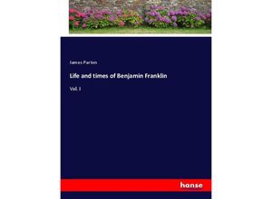 9783337583927 - Life and times of Benjamin Franklin - James Parton Kartoniert (TB)