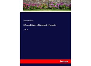 9783337583934 - Life and times of Benjamin Franklin - James Parton Kartoniert (TB)