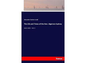 9783337583965 - The Life and Times of the Hon Algernon Sydney - Alexander Charles Ewald Kartoniert (TB)