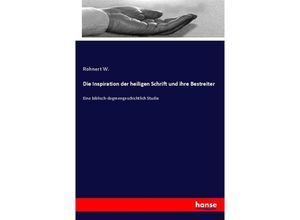 9783337584238 - Die Inspiration der heiligen Schrift und ihre Bestreiter - Rohnert W Kartoniert (TB)