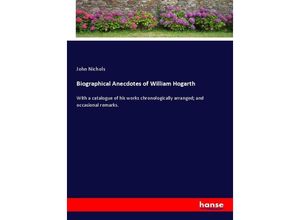 9783337584832 - Biographical Anecdotes of William Hogarth - John Nichols Kartoniert (TB)