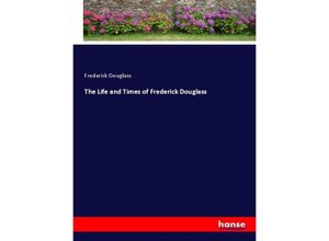 9783337584993 - The Life and Times of Frederick Douglass - Frederick Douglass Kartoniert (TB)