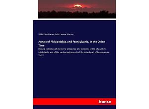 9783337585402 - Annals of Philadelphia and Pennsylvania in the Olden Time - Willis Pope Hazard John Fanning Watson Kartoniert (TB)