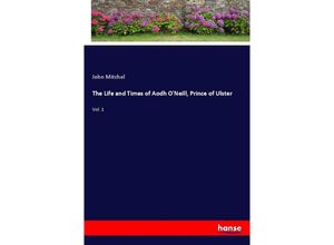 9783337586119 - The Life and Times of Aodh ONeill Prince of Ulster - John Mitchel Kartoniert (TB)