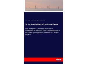 9783337586317 - To the Shareholders of the Crystal Palace - H M Walton T Hughes London England Crystal Palace Co Kartoniert (TB)