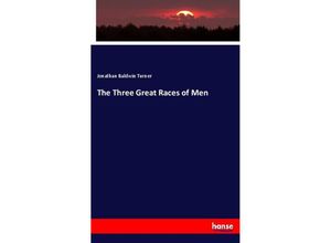 9783337588021 - The Three Great Races of Men - Jonathan Baldwin Turner Kartoniert (TB)