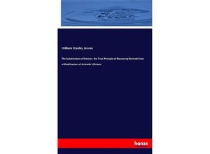 9783337588298 - The Substitution of Similars the True Principle of Reasoning Derived from a Modification of Aristotles Dictum - William Stanley Jevons Kartoniert (TB)