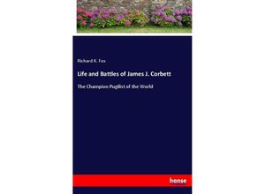 9783337588380 - Life and Battles of James J Corbett - Richard K Fox Kartoniert (TB)