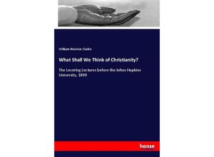 9783337588519 - What Shall We Think of Christianity? - William Newton Clarke Kartoniert (TB)