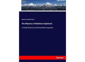 9783337589301 - The Mystery of Medicine Explained - Marcus Lafayette Byrn Kartoniert (TB)