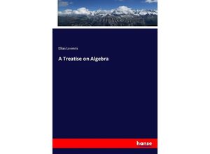 9783337590918 - A Treatise on Algebra - Elias Loomis Kartoniert (TB)