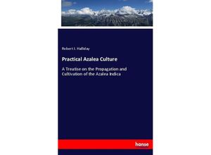 9783337591182 - Practical Azalea Culture - Robert J Halliday Kartoniert (TB)