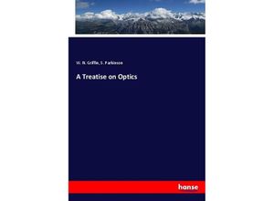 9783337591212 - A Treatise on Optics - W N Griffin S Parkinson Kartoniert (TB)