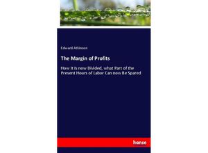 9783337592479 - The Margin of Profits - Edward Atkinson Kartoniert (TB)