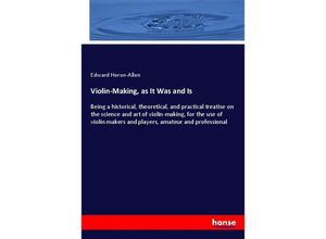 9783337593490 - Violin-Making as It Was and Is - Edward Heron-Allen Kartoniert (TB)