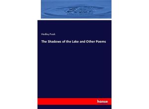 9783337594282 - The Shadows of the Lake and Other Poems - Hedley Peek Kartoniert (TB)