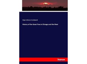 9783337594947 - History of the Great Fires in Chicago and the West - Edgar Johnson Goodspeed Kartoniert (TB)