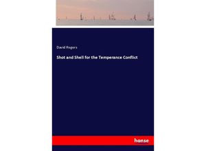 9783337597818 - Shot and Shell for the Temperance Conflict - David Rogers Kartoniert (TB)