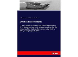 9783337599478 - Christianity and Infidelity - Griffith H Humphrey De Robigne Mortimer Bennett Kartoniert (TB)