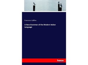 9783337600143 - A New Grammar of the Modern Italian Language - Francesco Gaffino Kartoniert (TB)