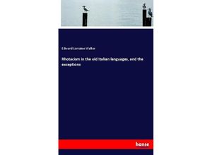 9783337602147 - Rhotacism in the old Italian languages and the exceptions - Edward Lorraine Walter Kartoniert (TB)