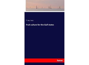 9783337602383 - Fruit culture for the Gulf states - T Jay Lacy Kartoniert (TB)