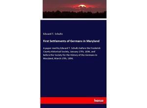 9783337602895 - First Settlements of Germans in Maryland - Edward T Schultz Kartoniert (TB)