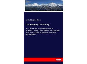 9783337606466 - The Anatomy of Painting - Bernhard Siegfried Albinus Kartoniert (TB)