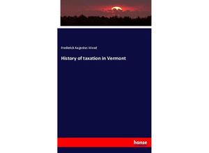 9783337607500 - History of taxation in Vermont - Frederick Augustus Wood Kartoniert (TB)