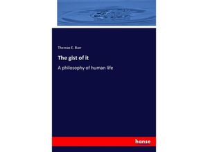 9783337608453 - The gist of it - Thomas E Barr Kartoniert (TB)