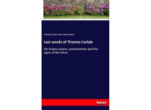 9783337609085 - Last words of Thomas Carlyle - Thomas Carlyle Jane Carlyle Aitken Kartoniert (TB)