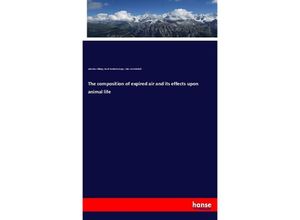 9783337609498 - The composition of expired air and its effects upon animal life - John Shaw Billings David Hendricks Bergey Silas Weir Mitchell Kartoniert (TB)