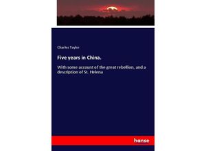 9783337611330 - Five years in China - Charles Taylor Kartoniert (TB)