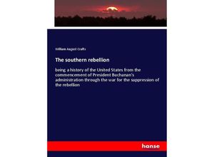 9783337611521 - The southern rebellion - William August Crafts Kartoniert (TB)