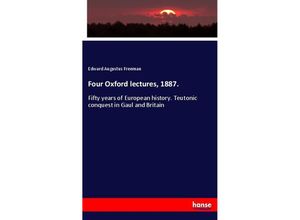 9783337611965 - Four Oxford lectures 1887 - Edward Augustus Freeman Kartoniert (TB)