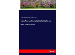 9783337613563 - From Pioneer Home to the White House - William Makepeace Thayer George Bancroft Kartoniert (TB)