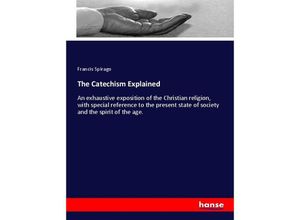 9783337621230 - The Catechism Explained - Francis Spirago Kartoniert (TB)