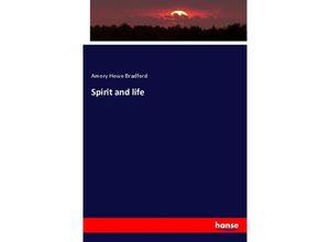 9783337621643 - Spirit and life - Amory Howe Bradford Kartoniert (TB)