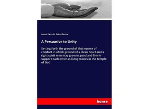 9783337622510 - A Persuasive to Unity - Joseph Bancroft Robert Barclay Kartoniert (TB)