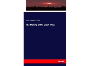 9783337624231 - The Making of the Great West - Samuel Adams Drake Kartoniert (TB)