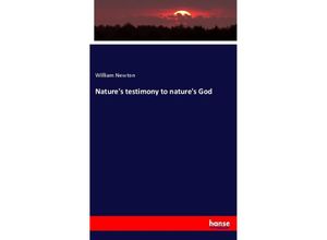 9783337628123 - Natures testimony to natures God - William Newton Kartoniert (TB)