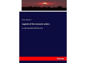 9783337628499 - Legends of the monastic orders  - Anna Jameson Kartoniert (TB)