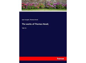 9783337628680 - The works of Thomas Hood  - Epes Sargent Thomas Hood Kartoniert (TB)