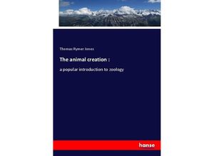 9783337629717 - The animal creation  - Thomas Rymer Jones Kartoniert (TB)